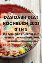 Das Dash Diat Kochbuch 2021 2 in 1 100 Schnelle, Einfache Und Gesunde Dash-Diat-Rezepte