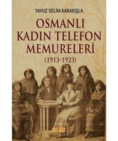 Osmanlı Kadın Telefon Memureleri 1913