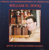 koraal en liedbewerkingen uit Nederland / Willem H. Boog - orgel Grote of Stephanuskerk te Hasselt