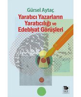 Yaratıcı Yazarların Yaratıcılığı ve Edebiyat Görüşleri