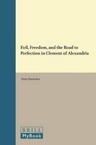 Evil, Freedom, and the Road to Perfection in Clement of Alexandria