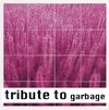 Various Artists - Tribute To Garbage (CD)