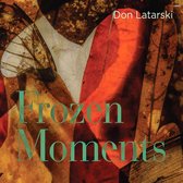 Don Latarski - Frozen Moments (CD)