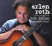 Arlen Roth - Plays The Music Of Bob Dylan; How Does It Feel (CD)