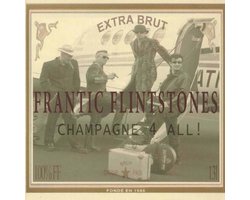 Frantic Flintstones - Champagne For All (CD)