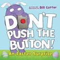 Don't Push the Button An Easter Surprise