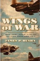 Wings of War: Great Combat Tales of Allied and Axis Pilots During World War II