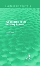 Routledge Revivals- Geography in the Primary School (Routledge Revivals)