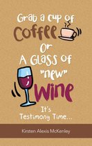 Grab a Cup of Coffee or a Glass “New” Wine