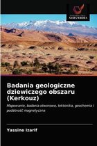 Badania geologiczne dziewiczego obszaru (Kerkouz)