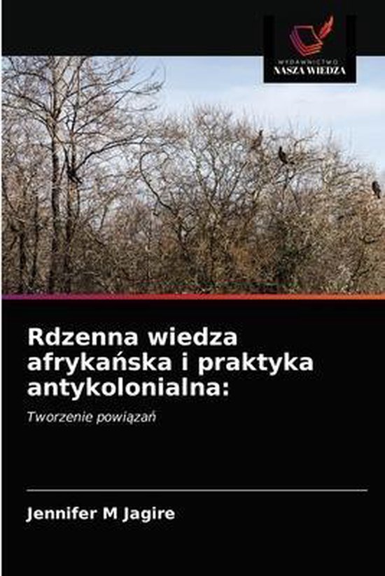 Rdzenna wiedza afrykańska i praktyka antykolonialna - cover