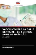 Vaccin Contre La Carie Dentaire - En Sommes-Nous Arrivés LÀ ?