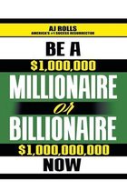 Be a Millionaire or Billionaire Now