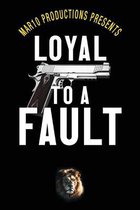 Mar10 Productions Presents Loyal to a Fault