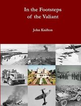 In the Footsteps of the Valiant: The Lives and Deaths of the Forgotten Heroes of Nottingham High School: Volume Four