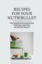 Recipes For Your Nutribullet: The Superfood Smoothies That Will Give You An Instant Boost