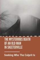 The Mysterious Death Of An Old Man In Skeeterville: Seeking Who The Culprit Is