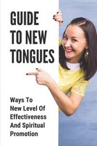 Guide To New Tongues: Ways To New Level Of Effectiveness And Spiritual Promotion