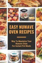 Easy Nuwave Oven Recipes: Way To Maximize Your Nuwave Oven For Instant Pot Meals
