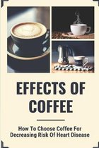 Effects Of Coffee: How To Choose Coffee For Decreasing Risk Of Heart Disease