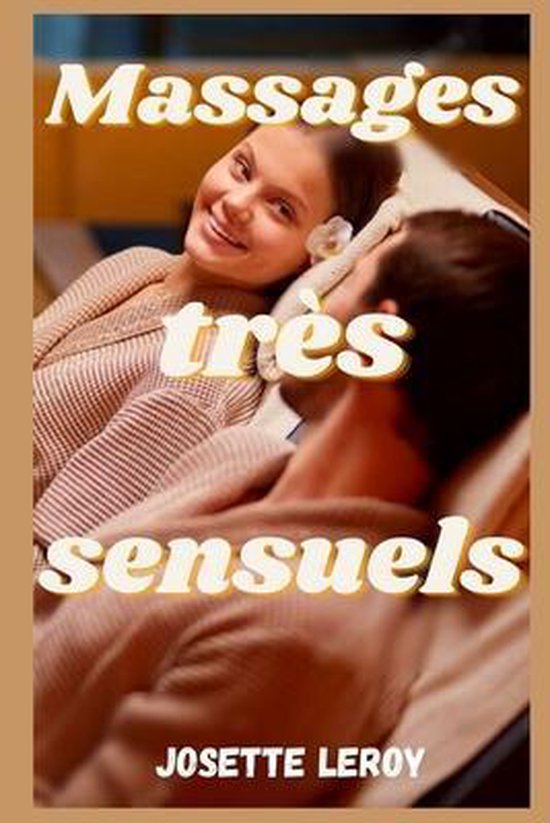 Massages Tres Sensuels Josette Leroy Boeken Bol Com
