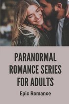 Paranormal Romance Series For Adults: Epic Romance