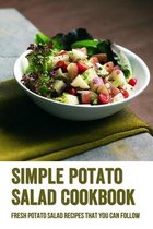 Simple Potato Salad Cookbook: Fresh Potato Salad Recipes That You Can Follow