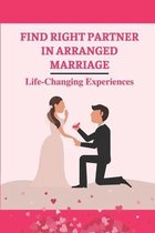 Find Right Partner In Arranged Marriage: Life-Changing Experiences