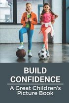 Build Confidence: A Great Children's Picture Book