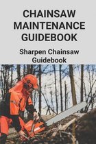 Chainsaw Maintenance Guidebook: Sharpen Chainsaw Guidebook