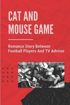 Cat And Mouse Game: Romance Story Between Football Players And TV Advisor