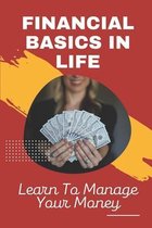 Financial Basics In Life: Learn To Manage Your Money