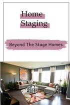 Home Staging: Beyond The Stage Homes