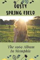 Dusty Springfield: The 1969 Album In Memphis