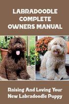 Labradoodle Complete Owners Manual: Raising And Loving Your New Labradoodle Puppy