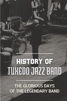 History Of Tuxedo Jazz Band: The Glorious Days Of The Legendary Band