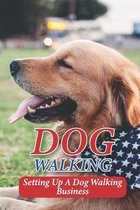 Dog Walking: Setting Up A Dog Walking Business