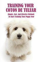 Training Your Coton de Tulear: Simple, Fast, And Effective Methods To Start Training Your Puppy Now