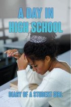 A Day In High School: Diary Of A Student Girl