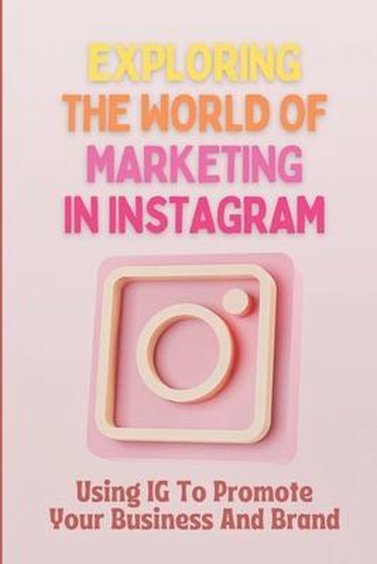 Exploring The World Of Marketing In Instagram - cover