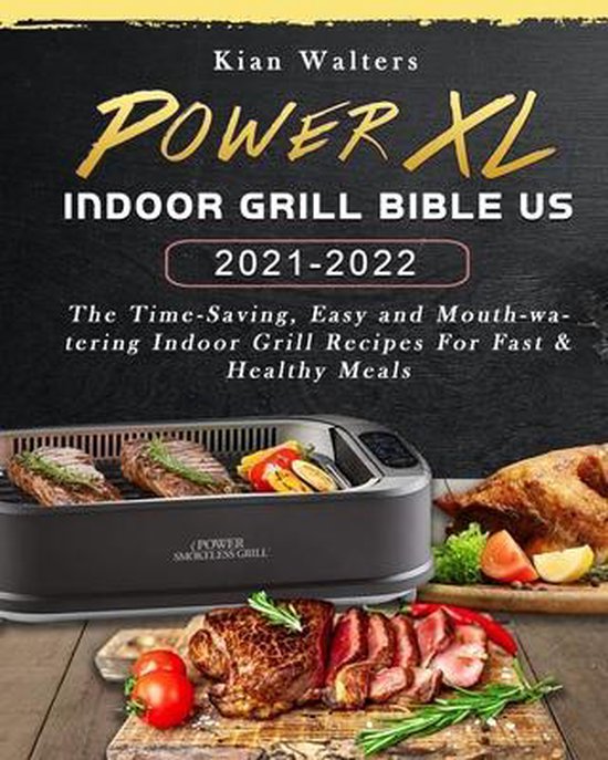 Power XL Indoor Grill Bible US 20212022, Kian Walters 9798454323165