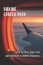 Airline Career Path: How To Find Jobs And Get Hired In Aviation Industry