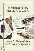 Handbook On Writing A Song: Invest In Yourself And Be A Better Songwriter