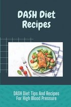 DASH Diet Recipes: DASH Diet Tips And Recipes For High Blood Pressure