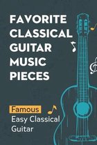 Favorite Classical Guitar Music Pieces: Famous Easy Classical Guitar