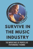 Survive In The Music Industry: The Importance Of Proper Live Performance Training