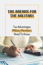 Tax Breaks For The Military: Tax Advantages Military Members Need To Know