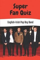 Super Fan Quiz: English-Irish Pop Boy Band