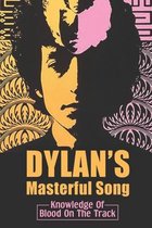 Dylan's Masterful Song: Knowledge Of Blood On The Track