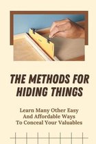 The Methods For Hiding Things: Learn Many Other Easy And Affordable Ways To Conceal Your Valuables